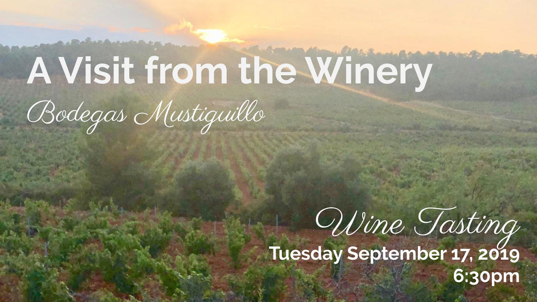 A Visit from the Winery: Bodegas Mustiguillo Wine Tasting 9.17.19