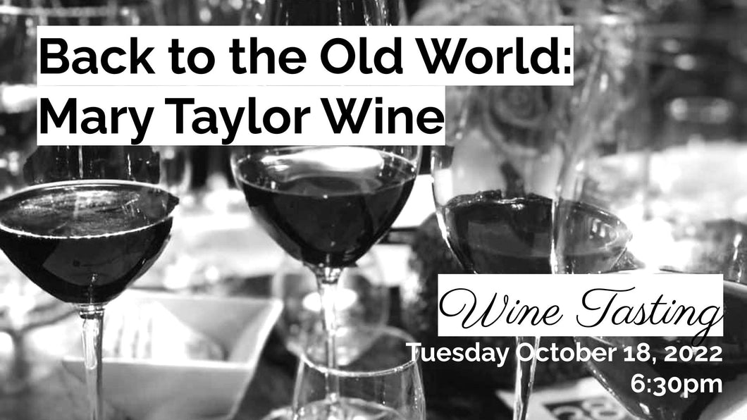 Back to the Old World: Mary Taylor Wine Tasting 10.18.22