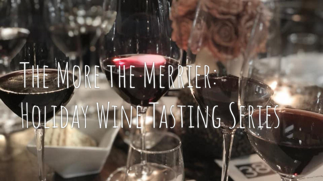 The More the Merrier:  Holiday Wine Tasting Series (November or December)